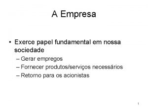 A Empresa Exerce papel fundamental em nossa sociedade