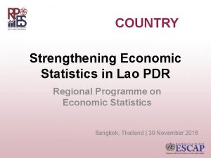 COUNTRY Strengthening Economic Statistics in Lao PDR Regional