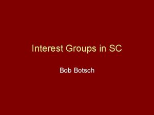 Interest Groups in SC Bob Botsch The Founding