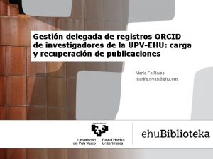 Gestin delegada de registros ORCID de investigadores de