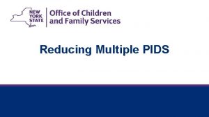 Reducing Multiple PIDS September 7 2021 September 7