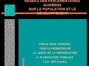 RSEAU DES PARLEMENTAIRES GUINENS SUR LA POPULATION ET