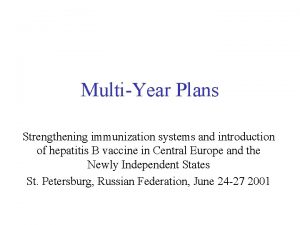 MultiYear Plans Strengthening immunization systems and introduction of