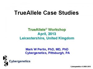 True Allele Case Studies True Allele Workshop April