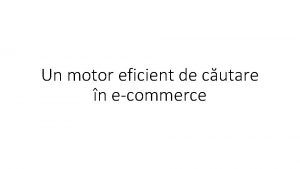 Un motor eficient de cutare n ecommerce Cuprins