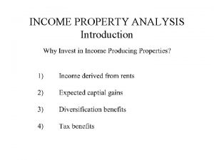 INCOME PROPERTY ANALYSIS Introduction INCOME PROPERTY ANALYSIS Introduction