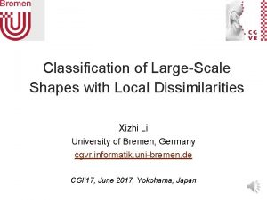 Classification of LargeScale Shapes with Local Dissimilarities Xizhi
