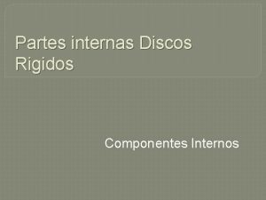 Partes internas Discos Rigidos Componentes Internos Un disco