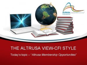 THE ALTRUSA VIEWCFI STYLE Todays topic Altrusa Membership