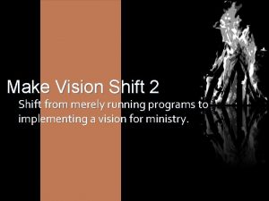 Make Vision Shift 2 Shift from merely running