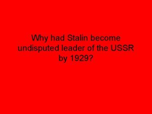 Why had Stalin become undisputed leader of the