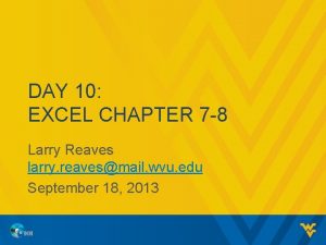 DAY 10 EXCEL CHAPTER 7 8 Larry Reaves