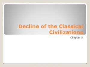 Decline of the Classical Civilizations Chapter 5 Between