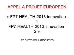 APPEL A PROJET EUROPEEN FP 7 HEALTH2013 innovation