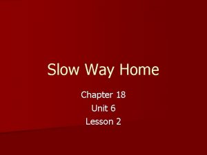 Slow Way Home Chapter 18 Unit 6 Lesson