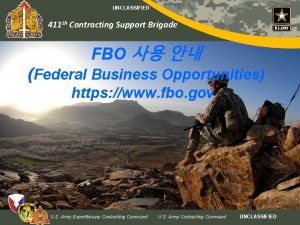 UNCLASSIFIED 411 th Contracting Support Brigade FBO Federal