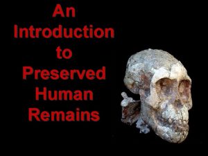 An Introduction to Preserved Human Remains Preserved Human