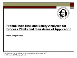 Probabilistic Risk and Safety Analyses for Process Plants