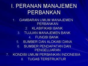 I PERANAN MANAJEMEN PERBANKAN GAMBARAN UMUM MANAJEMEN PERBANKAN