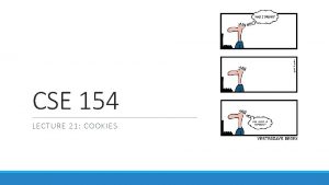 CSE 154 LECTURE 21 COOKIES Regular expressions in