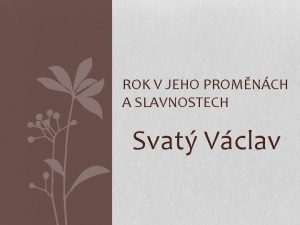 ROK V JEHO PROMNCH A SLAVNOSTECH Svat Vclav