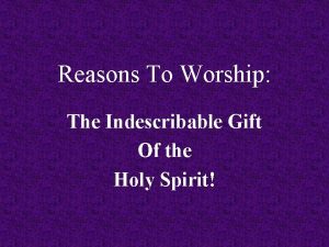 Reasons To Worship The Indescribable Gift Of the