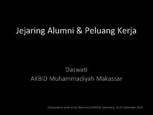 Jejaring Alumni Peluang Kerja Daswati AKBID Muhammadiyah Makassar