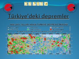 Trkiyedeki depremler Trkiyedeki depremler DEPREM BLGELER HARTASI Depremden