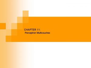 CHAPTER 11 Perceptron Multicouches Perceptron Rosenblatt 1962 Que