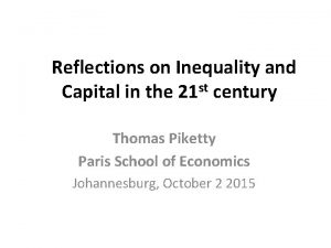Reflections on Inequality and st Capital in the