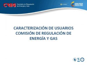 CARACTERIZACIN DE USUARIOS COMISIN DE REGULACIN DE ENERGA