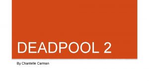 DEADPOOL 2 By Chantelle Carman Deadpool was hinted