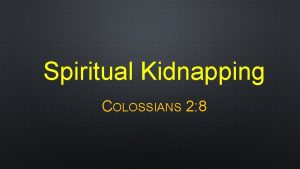 Spiritual Kidnapping COLOSSIANS 2 8 CHARLES AUGUSTUS LINDBERGH