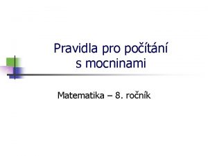 Pravidla pro potn s mocninami Matematika 8 ronk