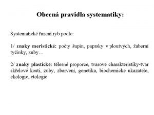 Obecn pravidla systematiky Systematick azen ryb podle 1