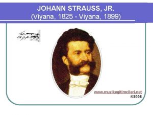 JOHANN STRAUSS JR Viyana 1825 Viyana 1899 www