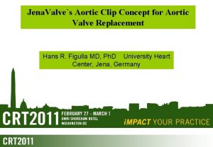 Jena Valves Aortic Clip Concept for Aortic Valve