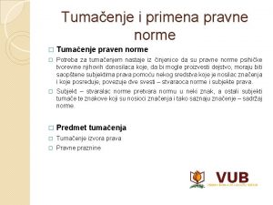 Tumaenje i primena pravne norme Tumaenje praven norme