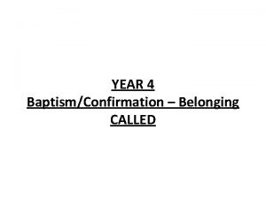 YEAR 4 BaptismConfirmation Belonging CALLED Scripture 1 Samuel