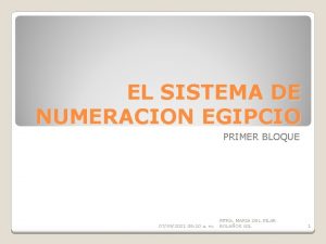 EL SISTEMA DE NUMERACION EGIPCIO PRIMER BLOQUE 07092021