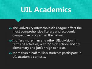 UIL Academics The University Interscholastic League offers the