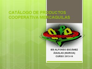 CATLOGO DE PRODUCTOS COOPERATIVA MERCAGUILAS IES ALFONSO ESCMEZ