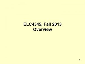 ELC 4345 Fall 2013 Overview 1 Question What