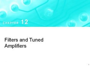 Filters and Tuned Amplifiers 1 Figure 12 1