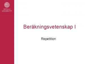 Berkningsvetenskap I Repetition Berkningsvetenskap p ka Da tav