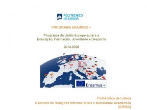 PROGRAMA ERASMUS Programa da Unio Europeia para a