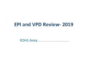 EPI and VPD Review 2019 RDHS Area Background