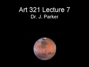 Art 321 Lecture 7 Dr J Parker Programming