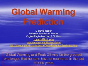Global Warming Prediction L David Roper Professor Emeritus
