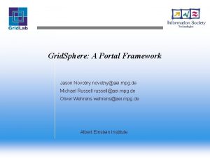 Grid Sphere A Portal Framework Jason Novotny novotnyaei